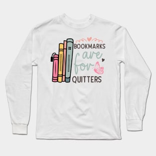 World Book Day Bookmarks are for quitters for Book Lovers Library Reading Long Sleeve T-Shirt